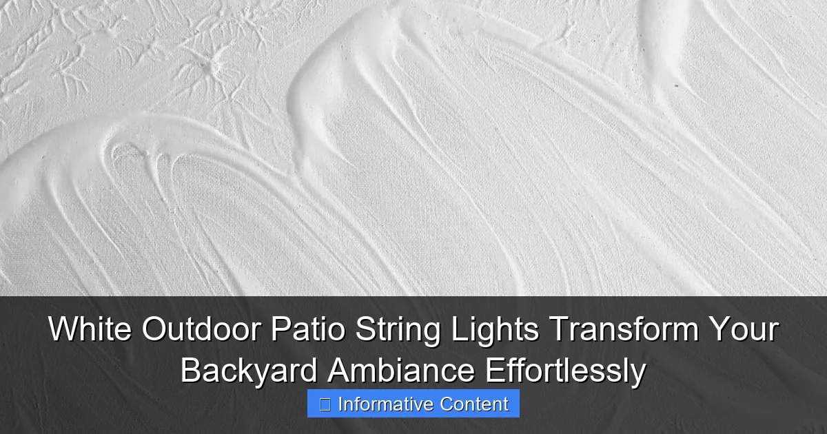 White Outdoor Patio String Lights Transform Your Backyard Ambiance Effortlessly