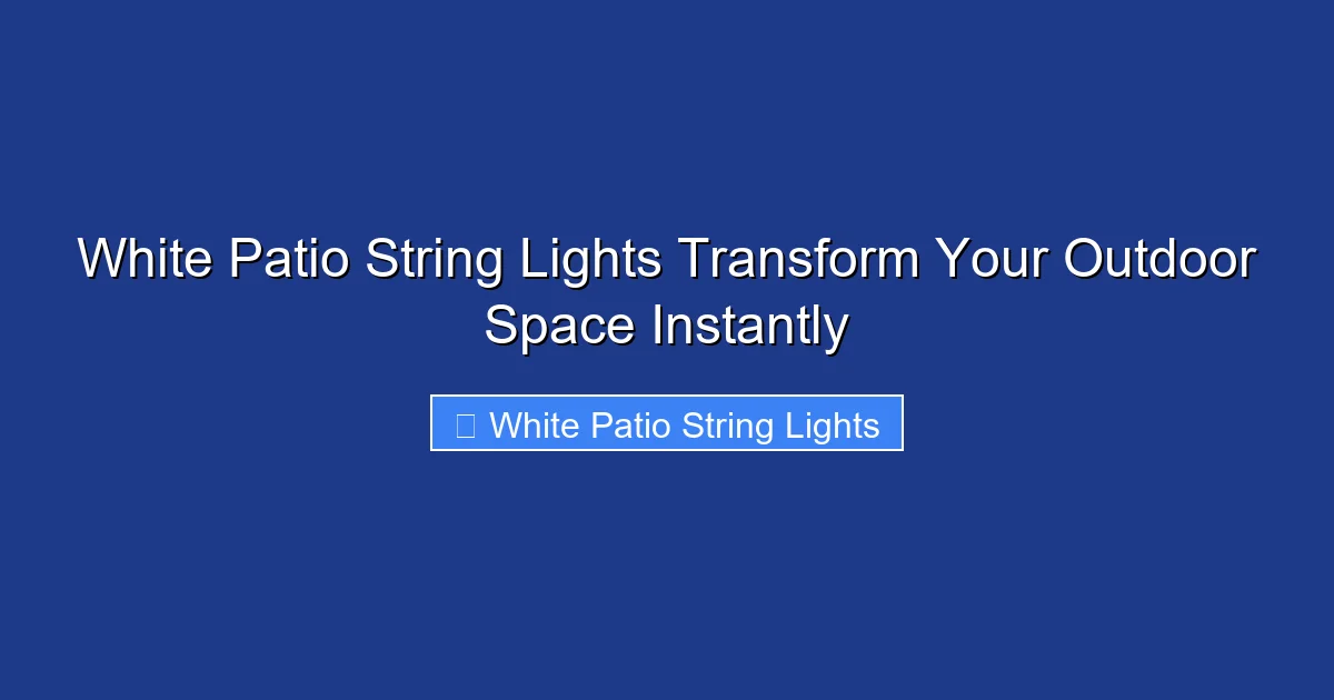 White Patio String Lights Transform Your Outdoor Space Instantly