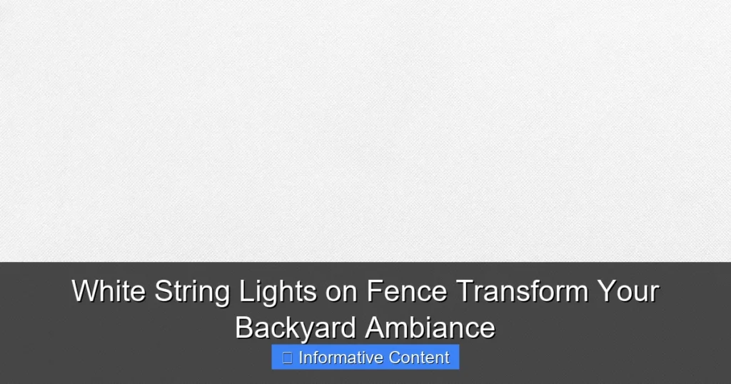 White String Lights on Fence Transform Your Backyard Ambiance