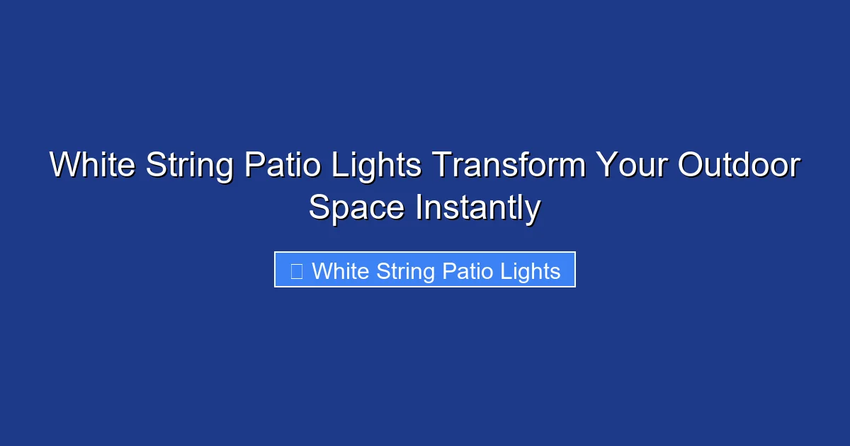 White String Patio Lights Transform Your Outdoor Space Instantly