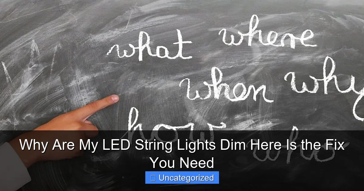 Why Are My LED String Lights Dim Here Is the Fix You Need