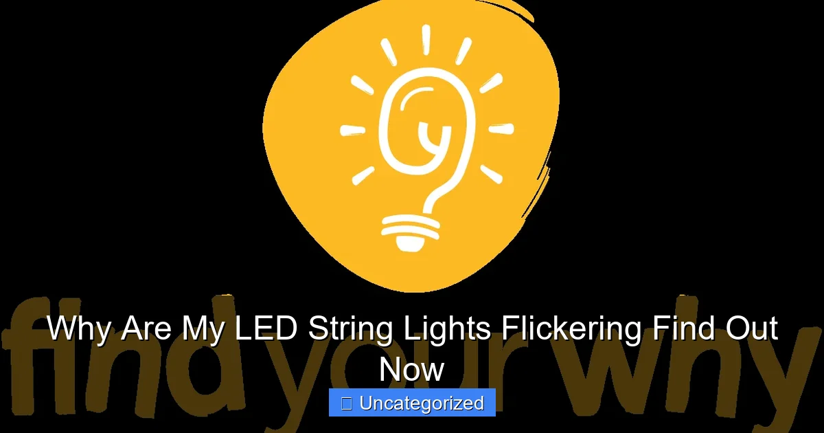 Why Are My LED String Lights Flickering Find Out Now