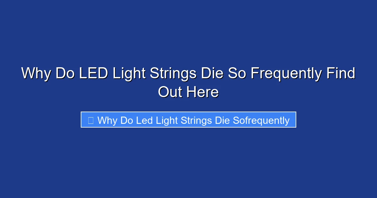 Why Do LED Light Strings Die So Frequently Find Out Here