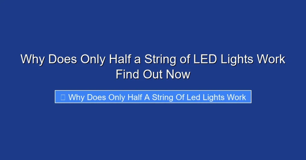 Why Does Only Half a String of LED Lights Work Find Out Now