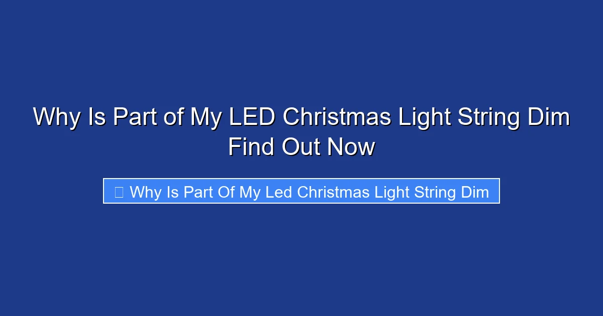 Why Is Part of My LED Christmas Light String Dim Find Out Now