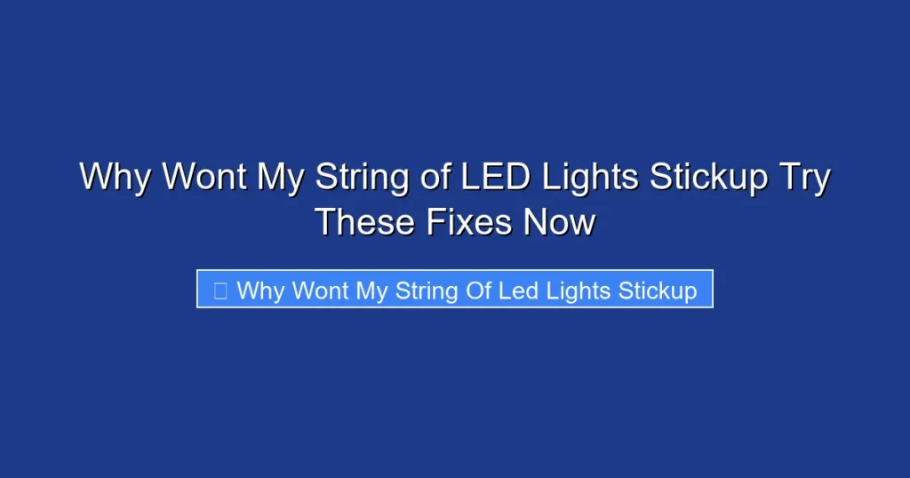 Why Wont My String of LED Lights Stickup Try These Fixes Now