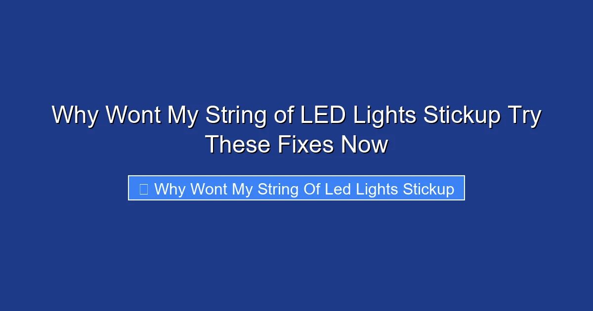 Why Wont My String of LED Lights Stickup Try These Fixes Now
