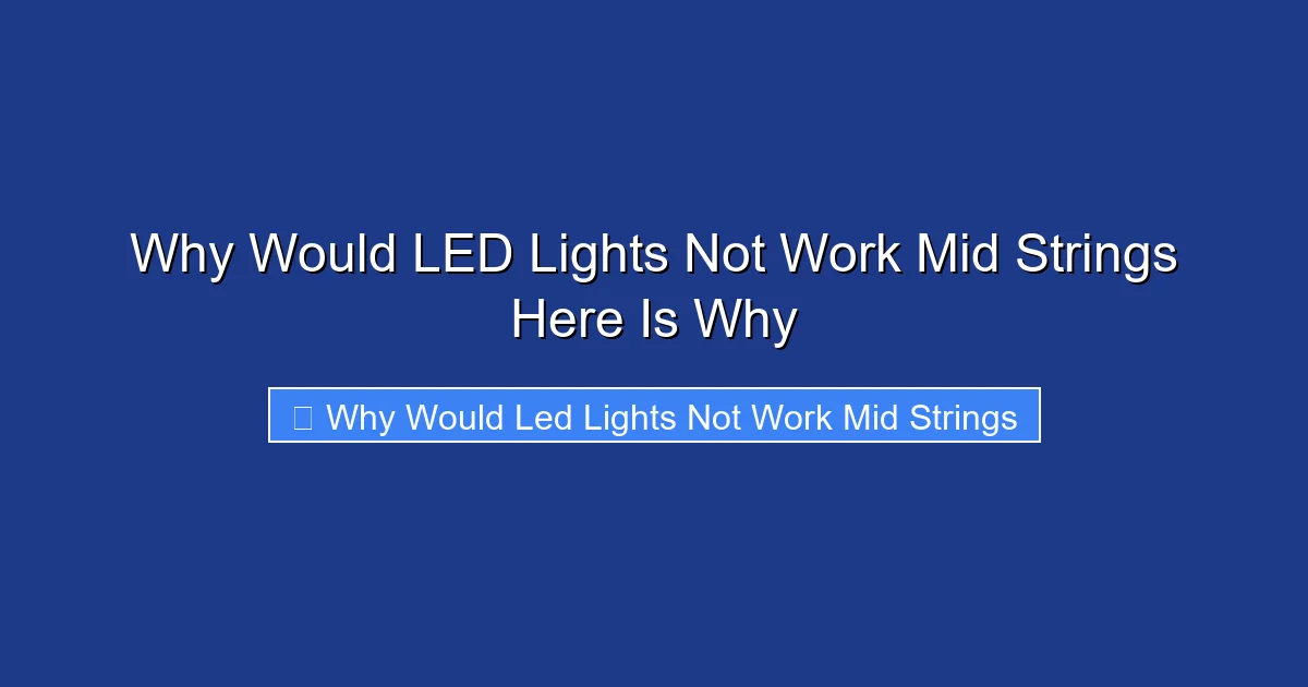 Why Would LED Lights Not Work Mid Strings Here Is Why