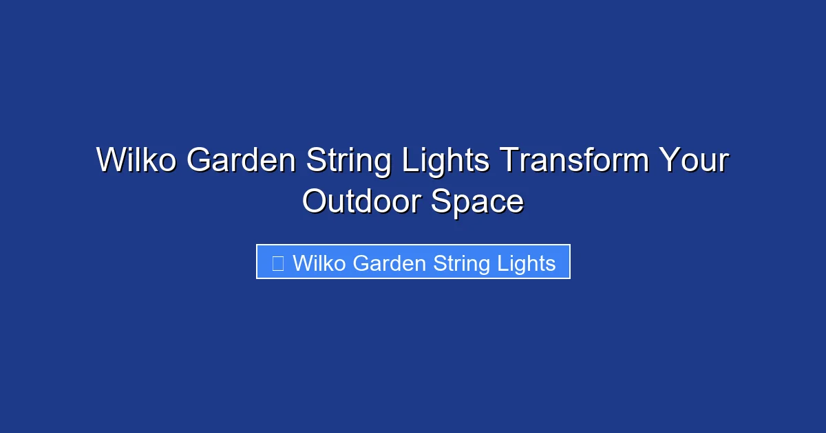 Wilko Garden String Lights Transform Your Outdoor Space