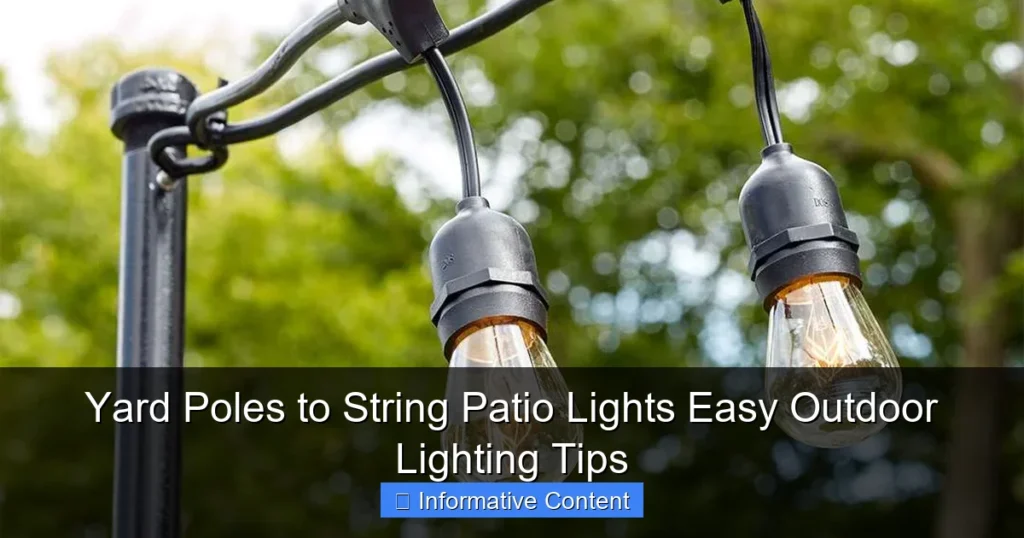 Yard Poles to String Patio Lights Easy Outdoor Lighting Tips